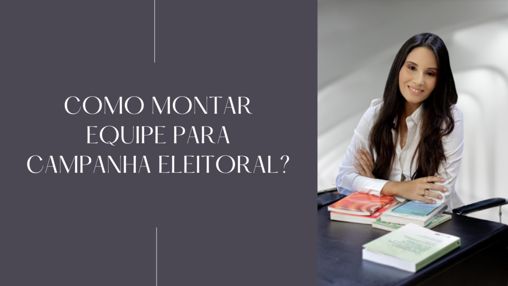 Mariana Bonjour, estrategista da Alcateia Política, dá dicas sobre como montar uma boa equipe para campanha eleitoral.