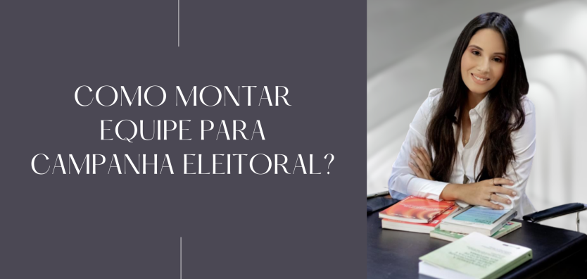 Mariana Bonjour, estrategista da Alcateia Política, dá dicas sobre como montar uma boa equipe para campanha eleitoral.